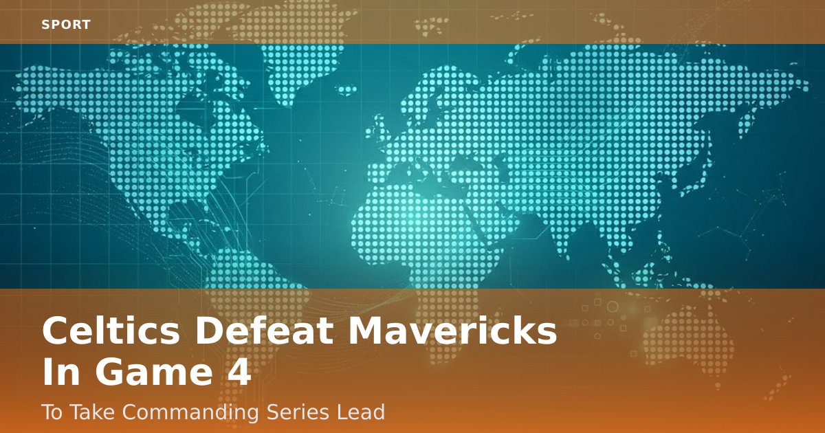 Celtics Defeat Mavericks In Game 4 To Take Commanding Series Lead