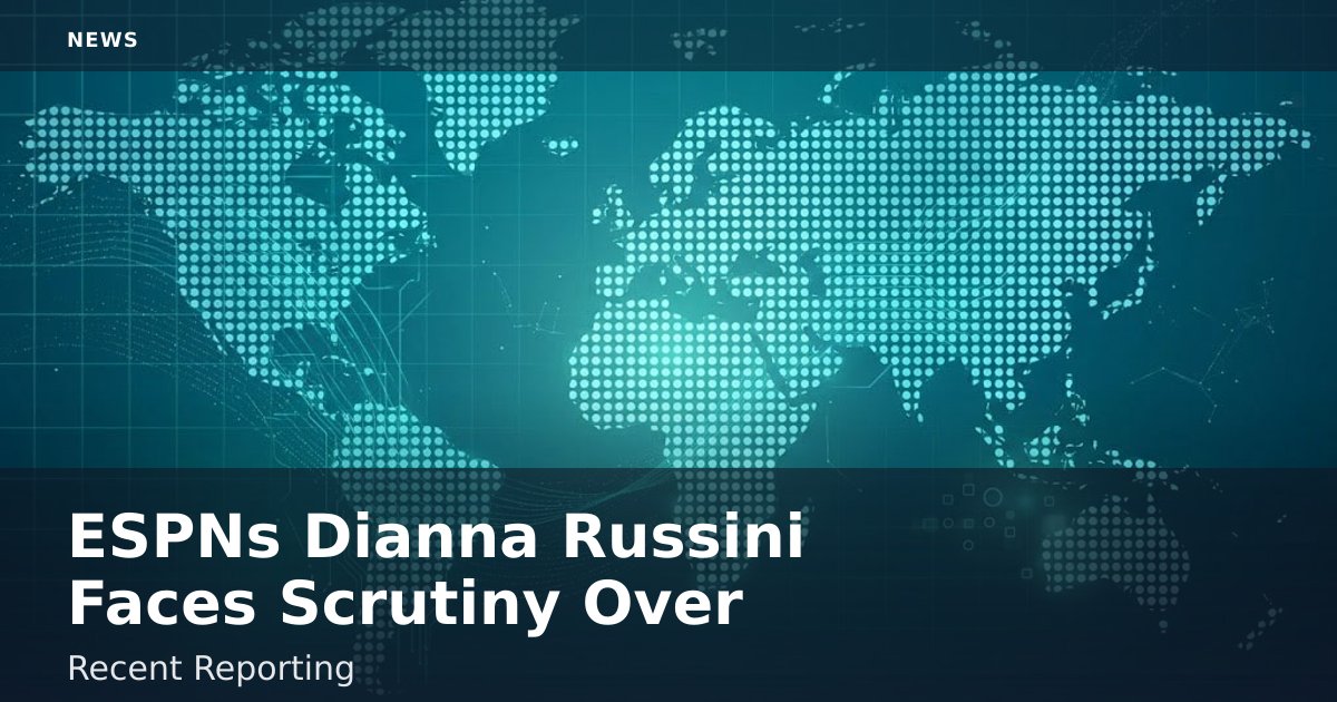 ESPN's Dianna Russini Faces Scrutiny Over Recent Reporting