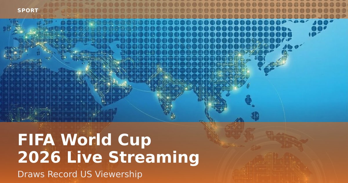 FIFA World Cup 2026 Live Streaming Draws Record US Viewership