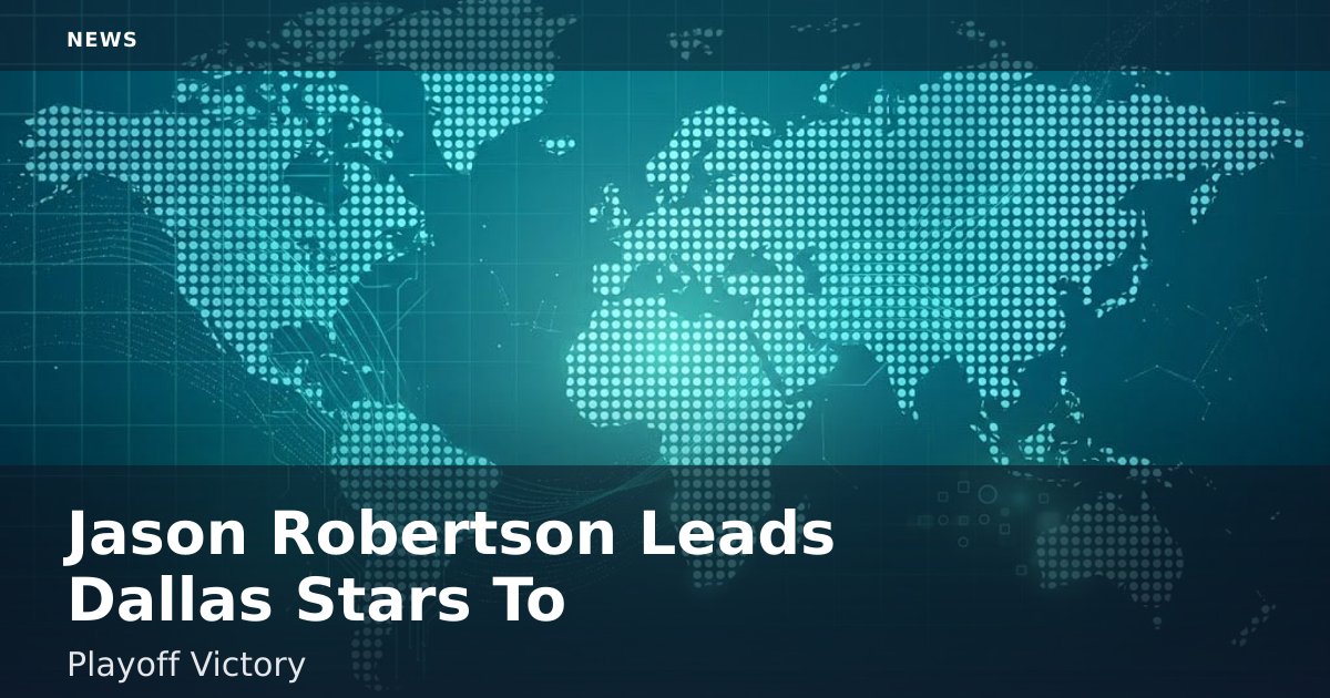 Jason Robertson Leads Dallas Stars To Playoff Victory