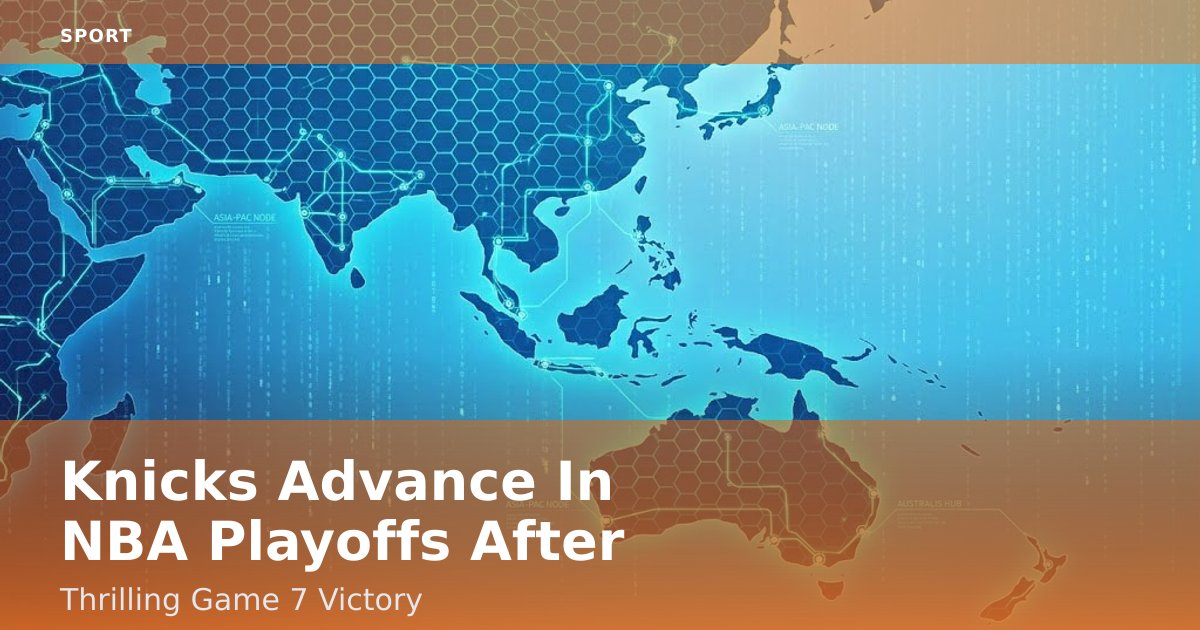 Knicks Advance In NBA Playoffs After Thrilling Game 7 Victory
