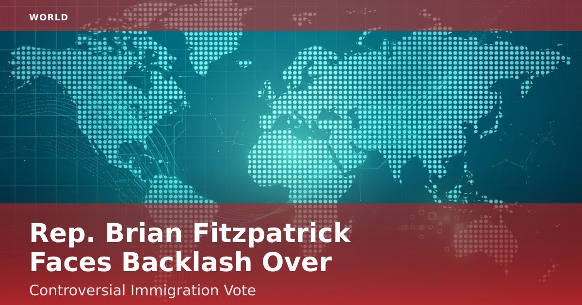 Rep. Brian Fitzpatrick Faces Backlash Over Controversial Immigration Vote