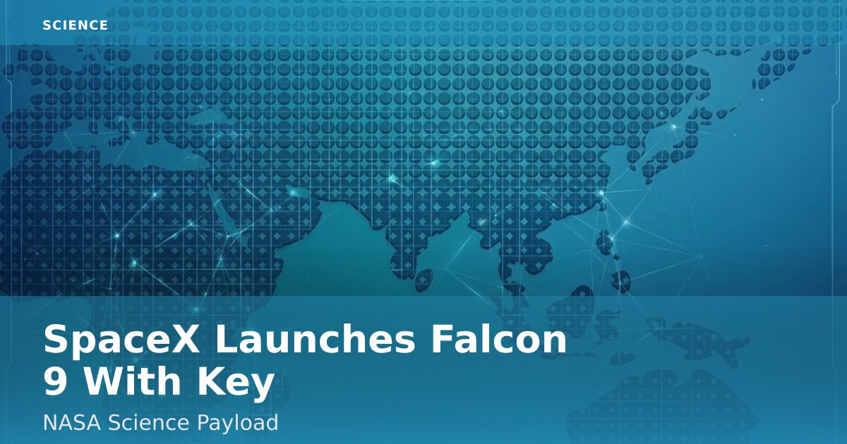 SpaceX Launches Falcon 9 With Key NASA Science Payload