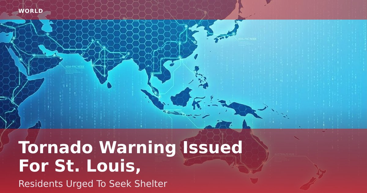Tornado Warning Issued For St. Louis, Residents Urged To Seek Shelter
